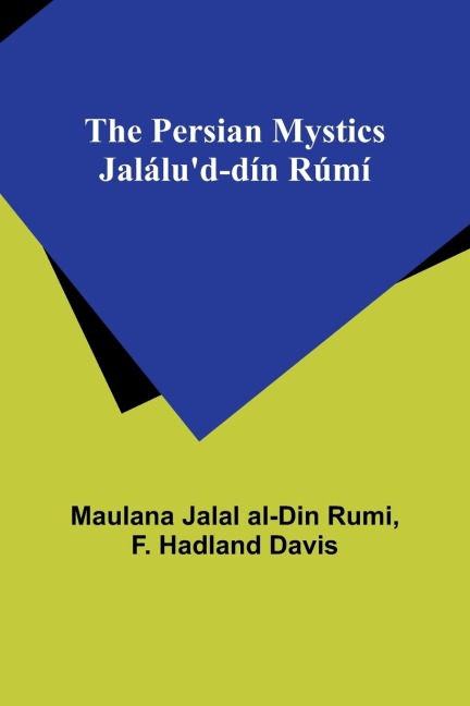 The Persian Mystics Jalálud-dín Rúmí