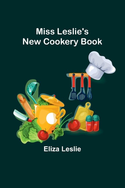 Miss Leslies New Cookery Book
