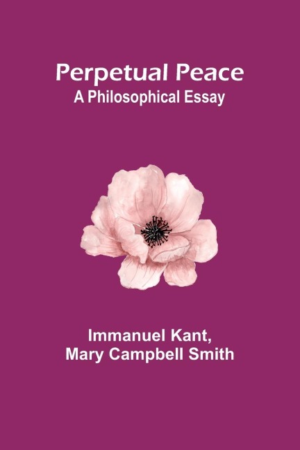 Perpetual Peace: A Philosophical Essay