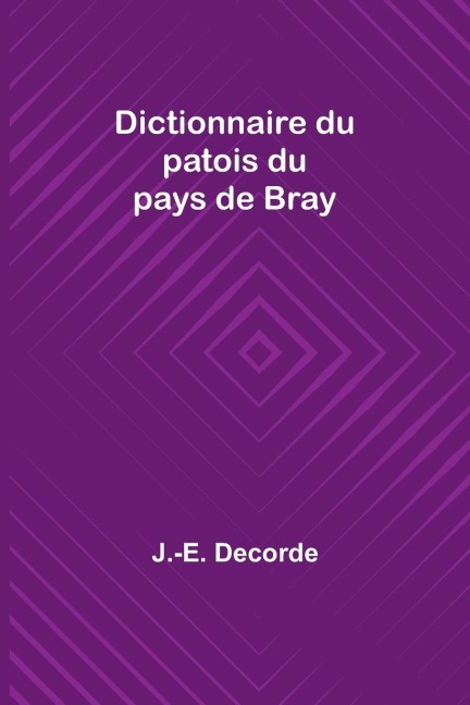 Dictionnaire du patois du pays de Bray