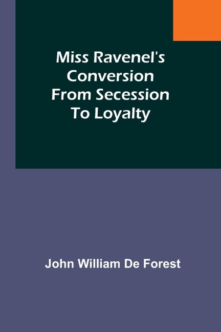 Miss Ravenels conversion from secession to loyalty