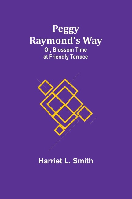 Peggy Raymonds Way; Or, Blossom Time at Friendly Terrace