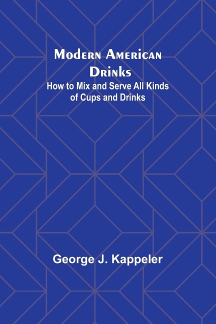 Modern American Drinks: How to Mix and Serve All Kinds of Cups and Drinks