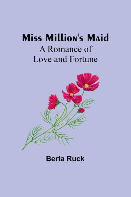 Miss Millions Maid: A Romance of Love and Fortune
