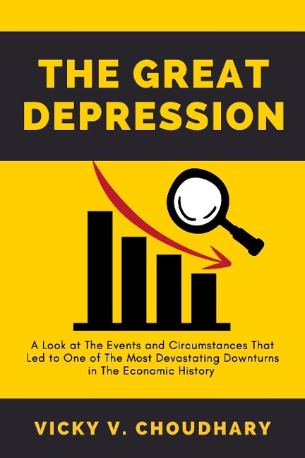 The Great Depression: A Look at The Events and Circumstances That Led to One of The Most Devastating Downturns in The Economic History