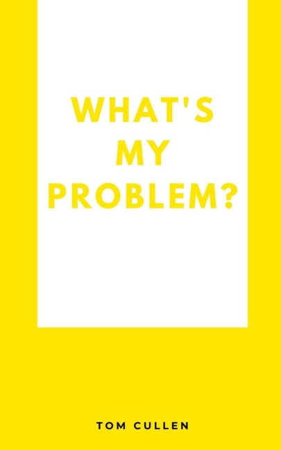 Whats My Problem?