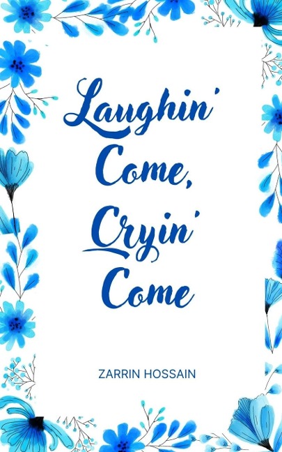 Laughin Come, Cryin Come