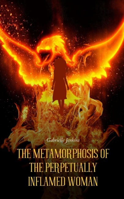 The Metamorphosis of The Perpetually Inflamed Woman