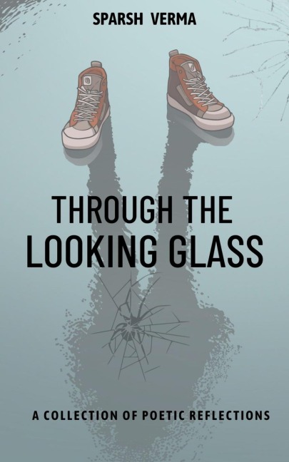 Through the Looking Glass: A Collection of Poetic Reflections
