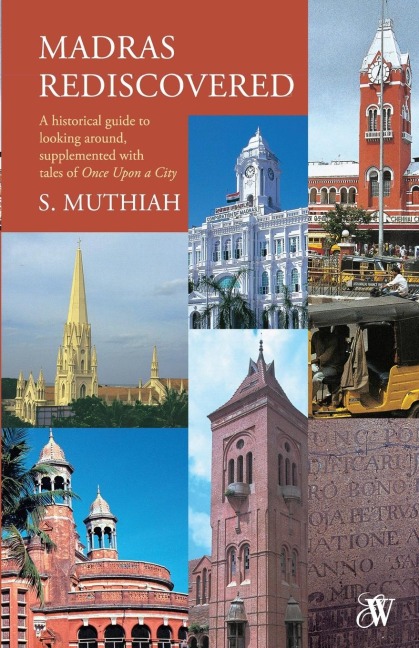 Madras Rediscovered: A Historical Guide to Looking Around, Supplemented with Tales of Once Upon a City