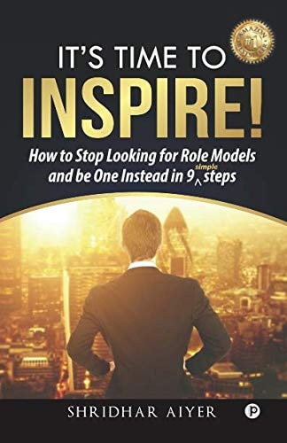 Its Time To Inspire How to Stop Looking For Role Models And Be One Instead In 9 Simple Steps