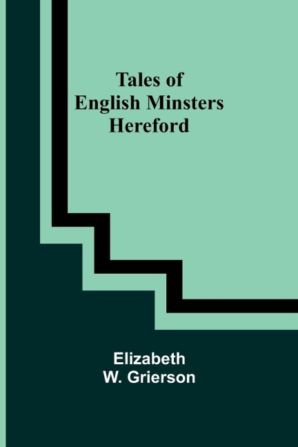Tales of English Minsters: Hereford