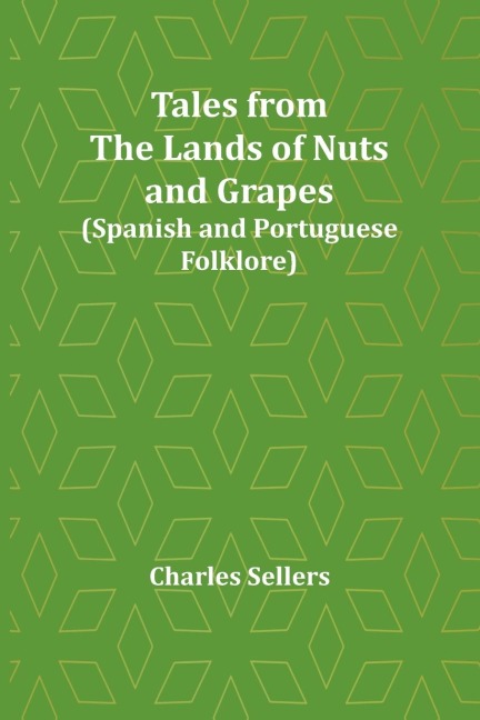 Tales from the Lands of Nuts and Grapes (Spanish and Portuguese Folklore)