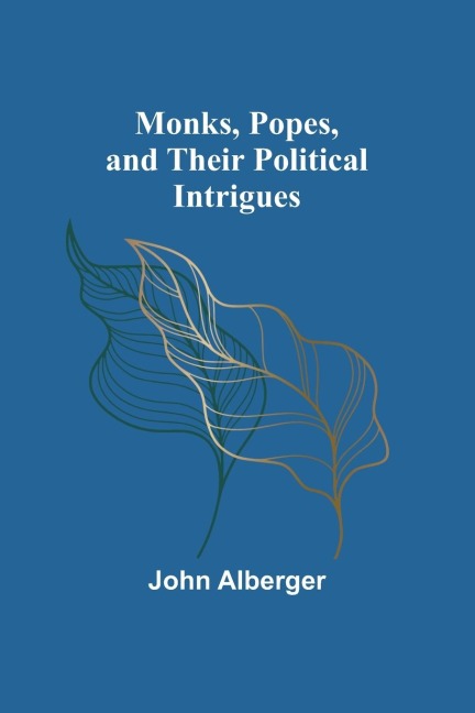 Monks, Popes, and their Political Intrigues