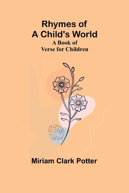 Rhymes of a childs world; A book of verse for children