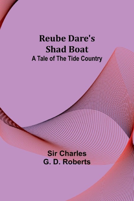 Reube Dares Shad Boat: A Tale of the Tide Country