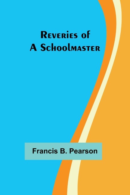 Reveries of a Schoolmaster