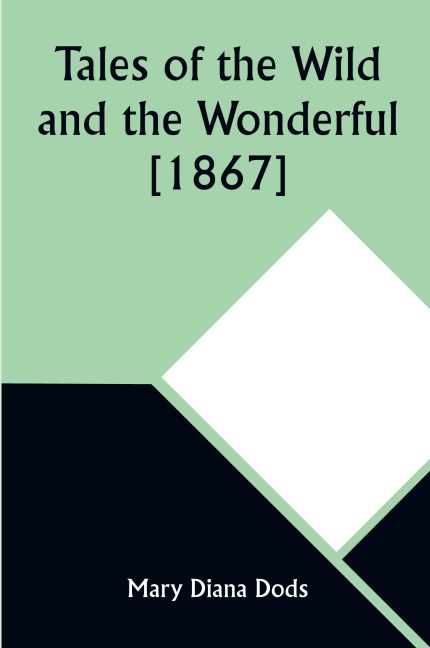 Tales of the Wild and the Wonderful [1867]