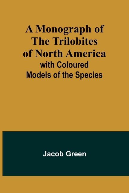 A Monograph of the Trilobites of North America: with Coloured Models of the Species