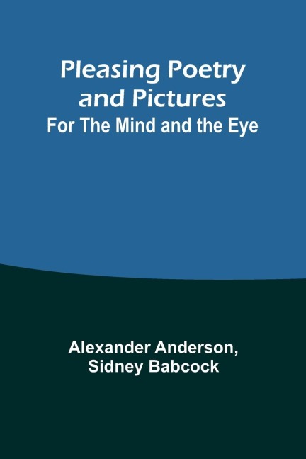 Pleasing Poetry and Pictures: For the Mind and the Eye