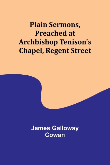 Plain Sermons, Preached at Archbishop Tenisons Chapel, Regent Street