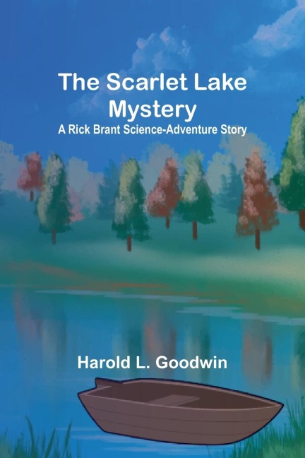 The Scarlet Lake Mystery: A Rick Brant Science-Adventure Story