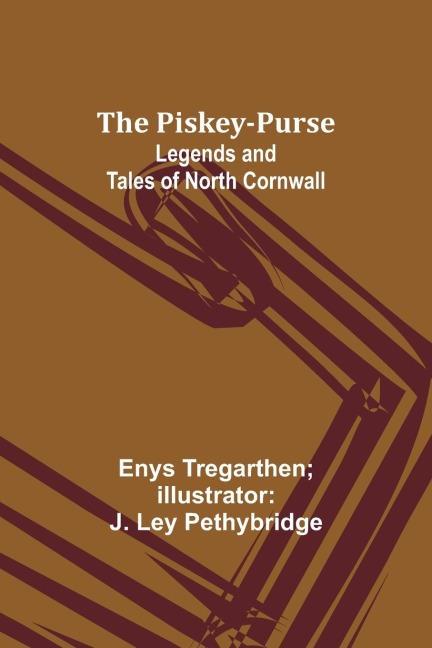 The Piskey-Purse: Legends and Tales of North Cornwall