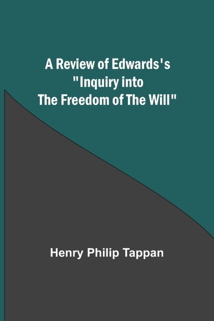A Review of Edwardss Inquiry into the Freedom of the Will