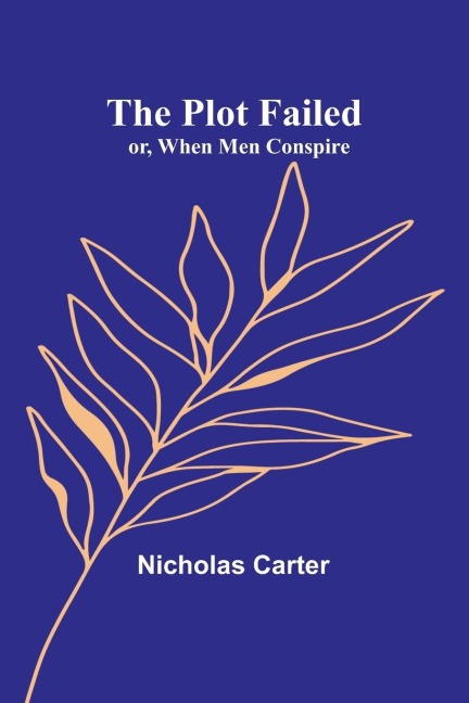 The Plot That Failed; or, When Men Conspire
