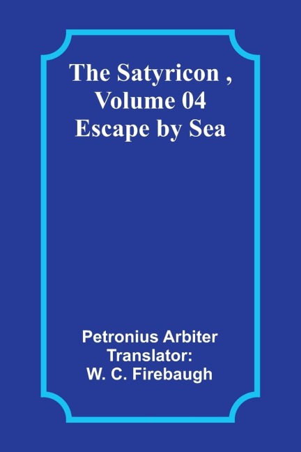 The Satyricon , Volume 04: Escape by Sea