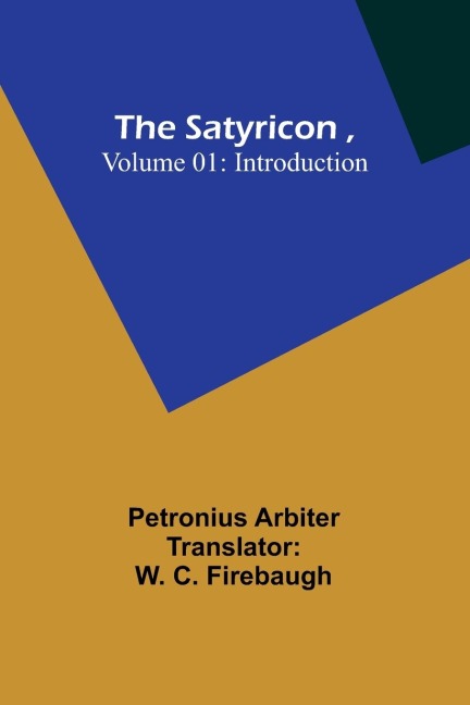 The Satyricon , Volume 01: Introduction