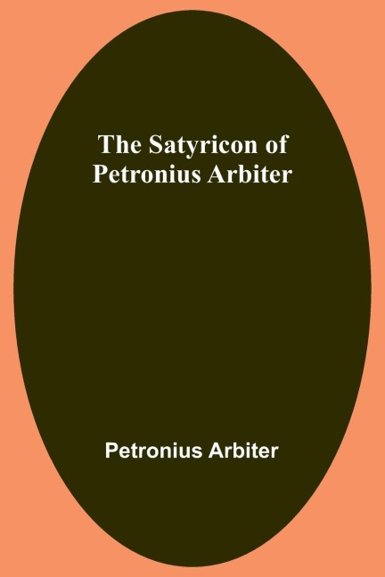 The Satyricon of Petronius Arbiter
