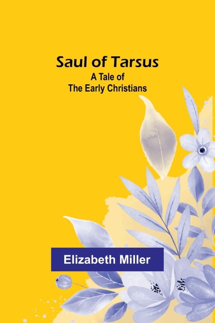 Saul of Tarsus: A Tale of the Early Christians
