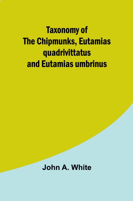 Taxonomy of the Chipmunks, Eutamias quadrivittatus and Eutamias umbrinus