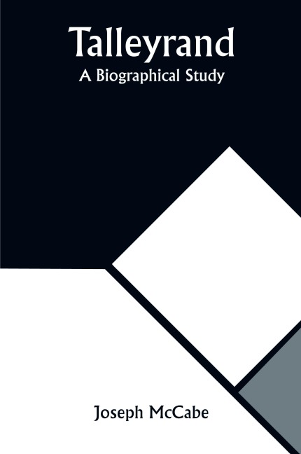 Talleyrand: A Biographical Study