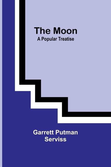 The Moon: A Popular Treatise