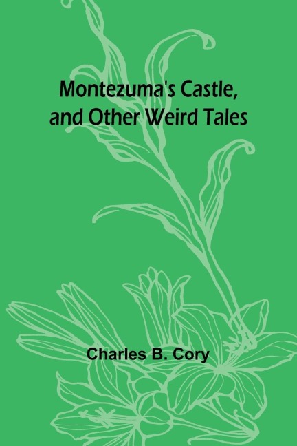 Montezumas Castle, and Other Weird Tales