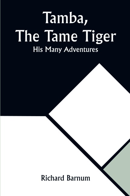 Tamba, The Tame Tiger: His Many Adventures