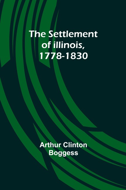The Settlement of Illinois, 1778-1830