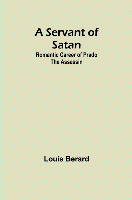 A servant of Satan: Romantic career of Prado the assassin
