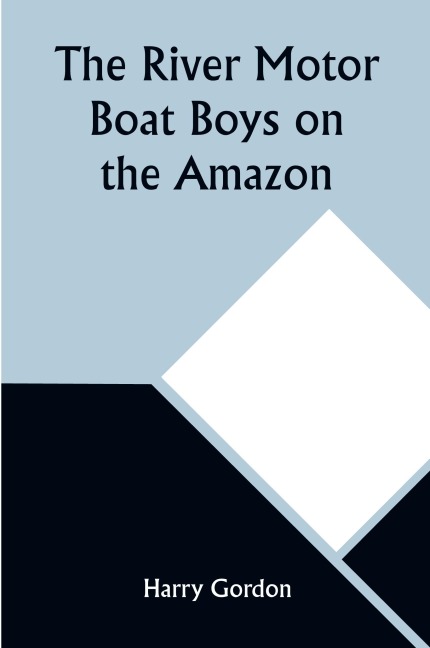 The River Motor Boat Boys on the Amazon; Or, The Secret of Cloud Island