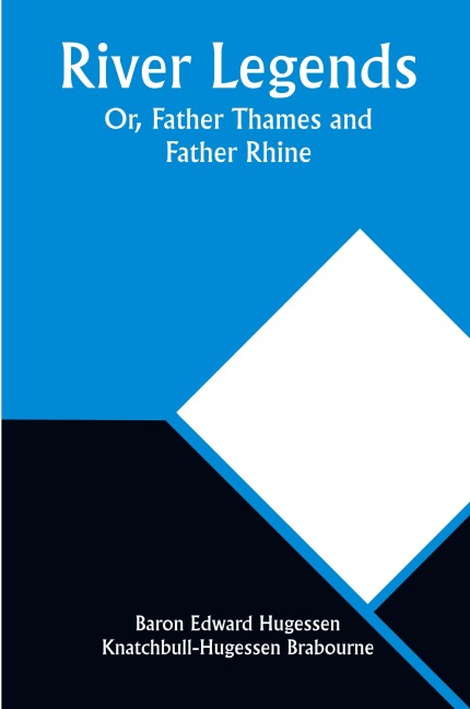 River Legends; Or, Father Thames and Father Rhine