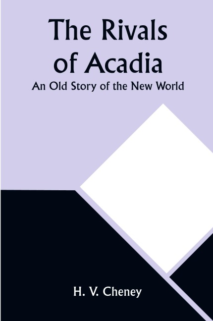 The Rivals of Acadia; An Old Story of the New World