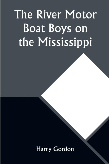 The River Motor Boat Boys on the Mississippi; Or, On the Trail to the Gulf