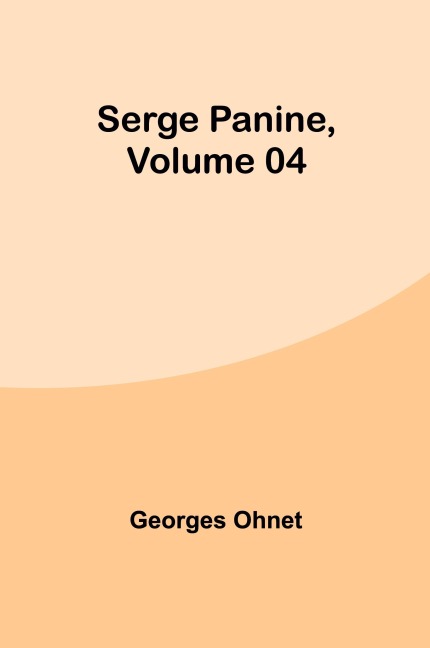 Serge Panine , Volume 04