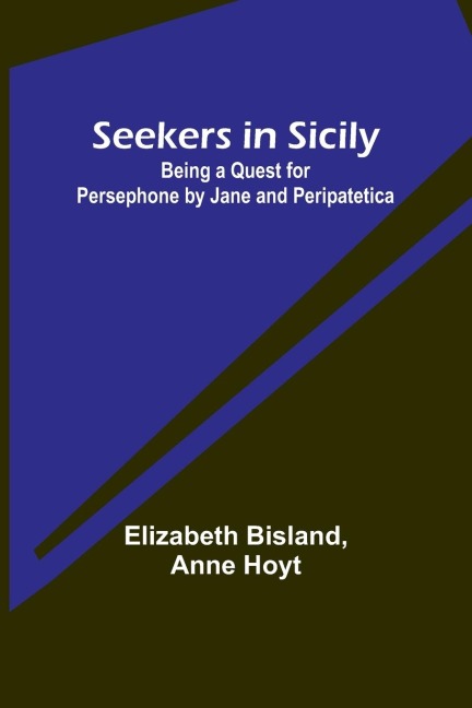 Seekers in Sicily: Being a Quest for Persephone by Jane and Peripatetica