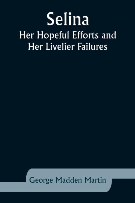 Selina: Her Hopeful Efforts and Her Livelier Failures