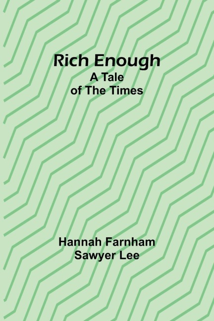 Rich enough; A tale of the times