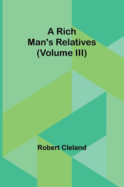 A Rich Mans Relatives (Volume III)