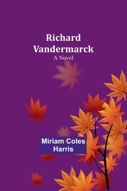 Richard Vandermarck: A Novel